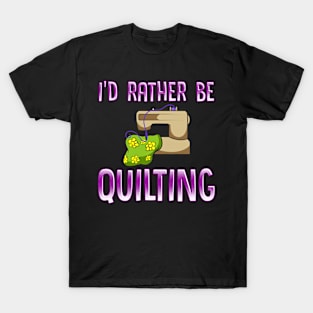 Rather Be Quilting for Quilt Maker and Handmade Seller T-Shirt